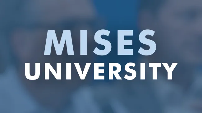 Mises University 2023